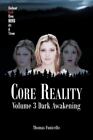 Core Reality: Volume 3: Dark Awakening, Like New Used, Free shipping in the US