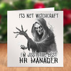 Its Not Witchcraft Im Just The Best Hr Manager Birthday Card Christmas Boss Gift