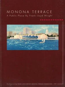 Report of the Frank Lloyd Wright Monona Terrace Commission - A Public Place 1991 - Picture 1 of 1