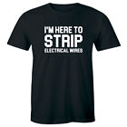 I'm Here To Strip Electrical Wires Men's T-Shirt Funny Electrician Saying