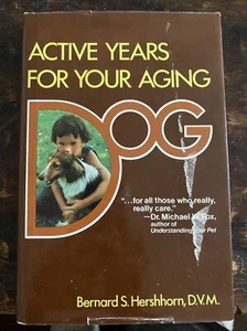 Active Years For Your Aging Dog By Bernard S Hershhorn DVM - Picture 1 of 12
