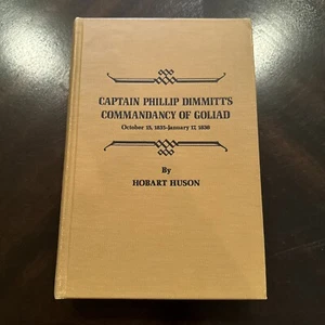 Captain Phillip Dimmitt's Commandancy of Goliad, Hobart Huson 1974 *SIGNED* RARE - Picture 1 of 12