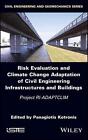 Risk Evaluation And Climate Change Adaptation Of Civil Engineering Infrastructur