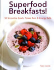 Superfood Breakfasts! 50 Smoothie Bowls, Power Bars & Energy Balls: Smoothie