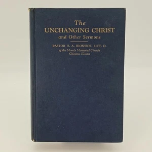 1934 PASTOR H.A. IRONSIDE, LITT. D. Der unveränderte Christus und andere Predigten - Bild 1 von 17