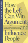 How the Left Can Win Arguments and Influence People : A Tactical