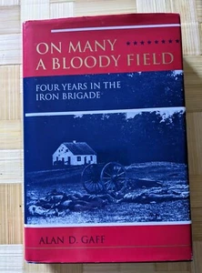 ON MANY A BLOODY FIELD: Four Years in the Iron Brigade - Alan D. Gaff - 1996 - - Picture 1 of 3