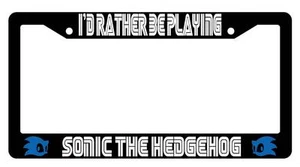 Black License Plate Frame I'd Rather Be Playing Sonic The HegdeHog Auto - Picture 1 of 1