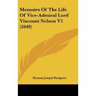 Memoirs Of The Life Of Vice Admiral Lord Viscount Nelso   Hardback New Pettigrew