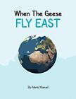 When The Geese Fly East.New 9781441548313 Fast Free Shipping<|