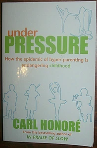 Under Pressure: How the epidemic of hyper-parenting is endangering childhood - Picture 1 of 2