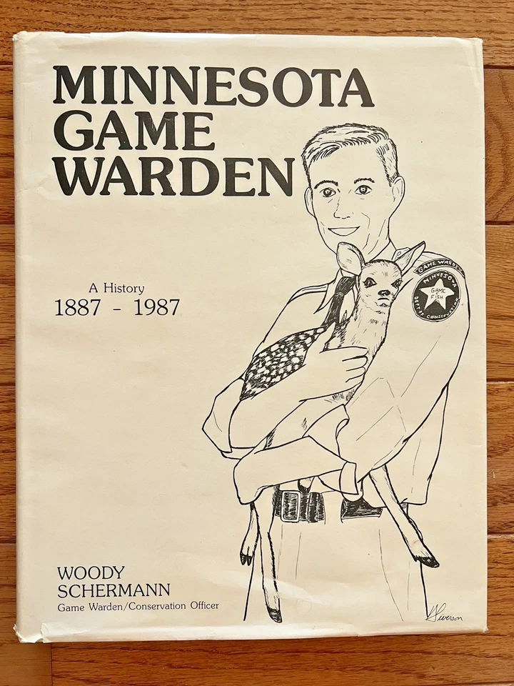 SIGNED Minnesota Game Warden 1887-1987 by Woody Schermann Hardback DJ VG 1987 Foto 1 de 4