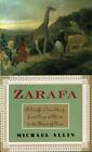 Zarafa: A Giraffe's True Story, From Deep In Africa To The Heart Of Paris Allin,