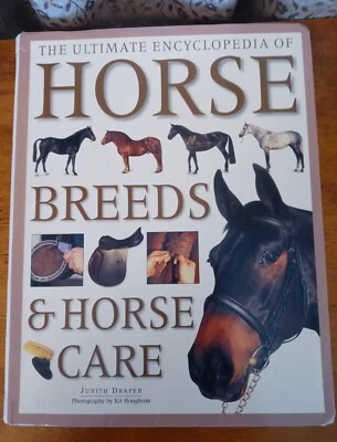 The Ultimate Encyclopedia Of Horse  Breeds & Horse Care By Judith Draper - Image 1 of 4