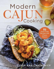 Leigh Ann Chatagnier Modern Cajun Cooking (Paperback)
