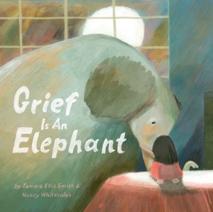 Grief Is an Elephant by Nancy Whitesides (Hardback Book) - Bild 1 von 1