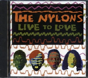 SEALED NEW CD The Nylons - Live To Love - Picture 1 of 2