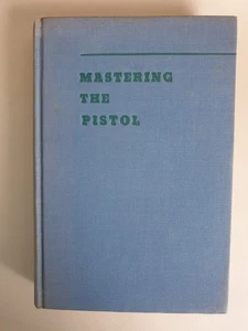 Mastering the Pistol by Morris Fisher, 1940 First Edition, G. P. Putnam's Sons - Picture 1 of 18