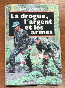 La drogue, I'argent et les Armes by Alain Labrousse 1991 Hardcover (French) - Picture 1 of 13