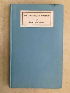 signed 1924 1st Edition MY SAGEBRUSH GARDEN Sarah Bixby Smith Torch Press Iowa - Picture 1 of 8