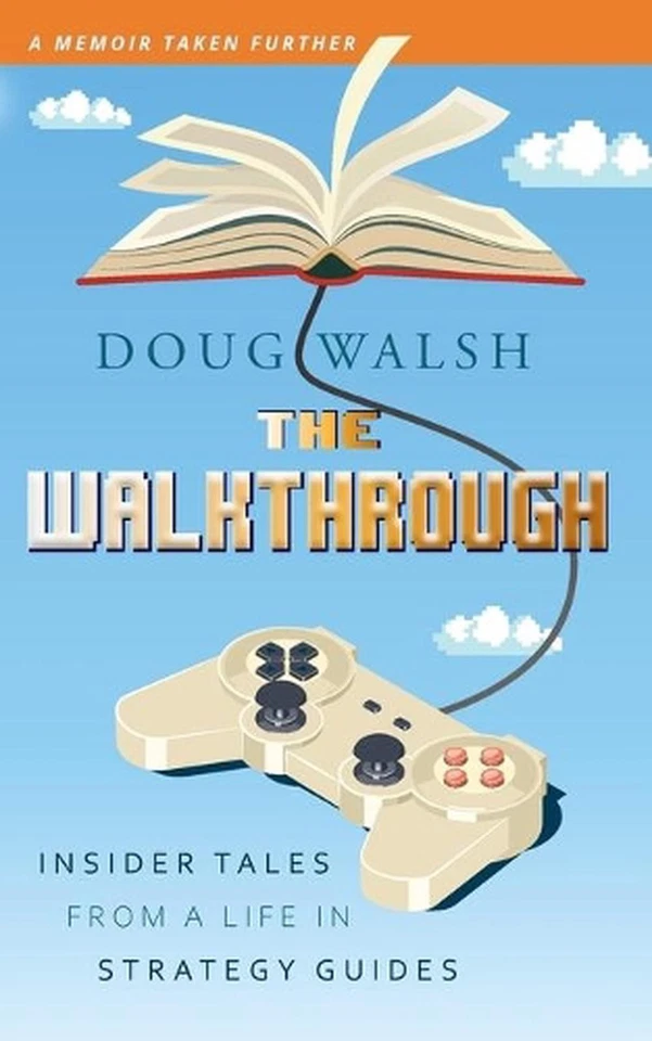 The Walkthrough: Insider Tales from a Life in Strategy Guides by Doug Walsh (Eng - Image 1 of 1