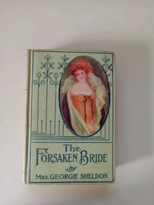 The Forsaken Bride by Mrs. Georgie Sheldon, Hardcover, Vintage 1880 - Bild 1 von 23