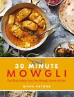 30 Minute Mowgli Fast Easy Indian from the Mowgli Home Kitchen by | Nisha Katona
