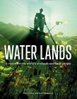 Eau Lands: A Vision pour The World ’S Wetlands et Leur Gens Par Madgwick, Jan