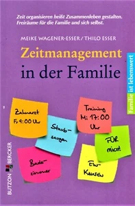 ZEITMANAGEMENT IN DER FAMILIE ist lebenswert Dr. Thilo Esser Meike Wagener-Esser - Bild 1 von 2