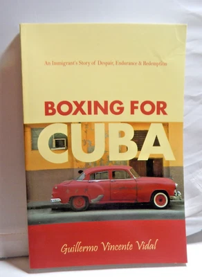 Boxing for Cuba by Guillermo Vincente Vidal - Ghost Road Press, 2007 - Signed PB - Image 1 of 4