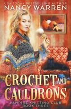 Crochet and Cauldrons: A paranormal cozy mystery [Vampire Knitting Club]