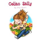 Celiac Sally - Paperback NEW Smart, Mrs Amy 18/04/2015