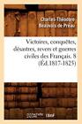 Victoires, conquetes, desastres, revers et guerres civiles des Francais. 8 (E<|