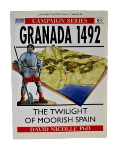 Granada 1492: The Twilight of Moorish Spain David Nicolle 1998 Osprey (Corbett) - Picture 1 of 1