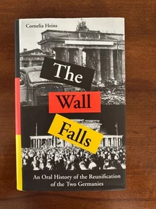 Cornelia Heins. The Wall Falls: An Oral History of the Reunification... - Picture 1 of 5
