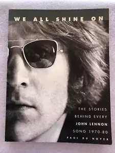 We All Shine On John Lennon The Stories Behind Every Song 1970-80 Paul Du Noyer - Picture 1 of 7