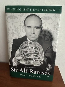 WINNING ISN'T EVERYTHINSir Alf Ramsey Biography Dave Bowler 1966 World Cup - Imagen 1 de 3