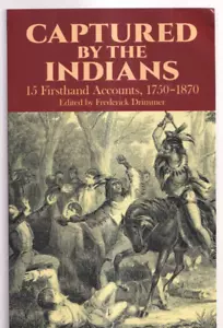 CAPTURED BY THE INDIANS: 15 FIRSTHAND ACCOUNTS, 1750-1870 (Trade Paperback){B8} - Foto 1 di 4
