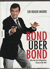 Sir Roger Moore Bond über Bond Alles über die erfolgreichste Kinoserie der Welt