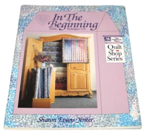 In The Beginning Quilt Pattern Book Sharon Evans Yenter Quilt Shop Series 1992 - Picture 1 of 2