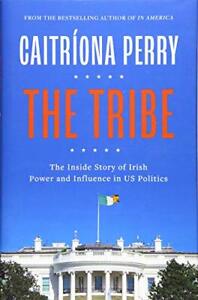 The Tribe: The Inside Story of Irish Power and Influence i... by Caitriona Perry