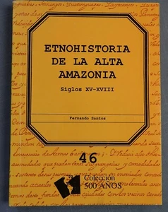 ETHNOGESCHICHTE DES OBEREN AMAZONIENS SINGLES XV-XVIII BY FERNANDO SANTOS - Bild 1 von 6