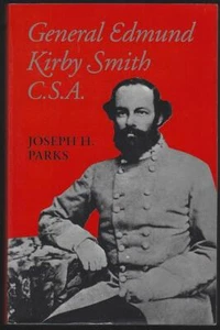 General Edmund Kirby Smith, C.S. A. Joseph Parks 1982 Softcover Civil War Bio - Picture 1 of 1