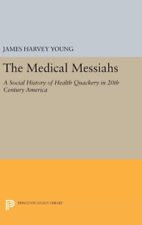 The Medical Messiahs: A Social History of Health Quackery in 20th Century