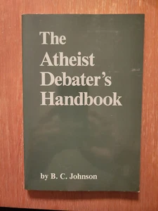 The Atheist Debater's Handbook pb B. C. Johnson Religion Philosophy Morality - Imagen 1 de 2