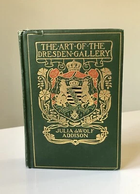 The Art of the Dresden Gallery 1911 Julia de Wolf Addison Royal Collection book - Image 1 of 4