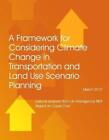 A Framework For Considering Climate Change In Transportation And Land Use Scenar