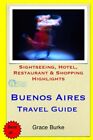 Buenos Aires Travel Guide: Sightseeing, Hotel, Restaurant & Shopping Highli...