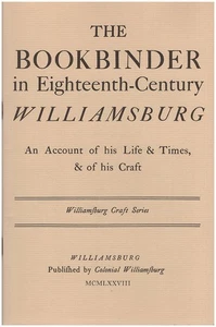 The Bookbinder in Eighteenth-Century Williamsburg: An Account of his Life and .. - Picture 1 of 2