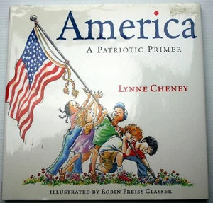 Senator Lynn Cheney AMERICA: A PATRIOTIC PRIMER 2002 HCDJ 1st Printing ABC's - Picture 1 of 7